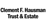 Clement F. Hausman Trust & Estate