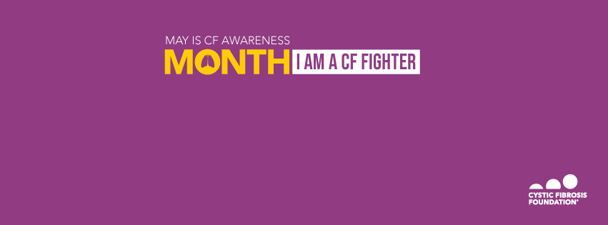 This purple graphic says, "May Is CF Awareness Month. I am a CF Fighter."