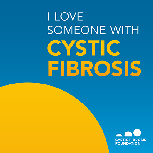 Graphic with blue background and yellow half circle in bottom left corner. Text reads, "I love someone with cystic fibrosis."