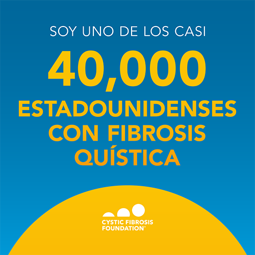Soy uno de los casi 40,000 estadounidenses con fibrosis quística.